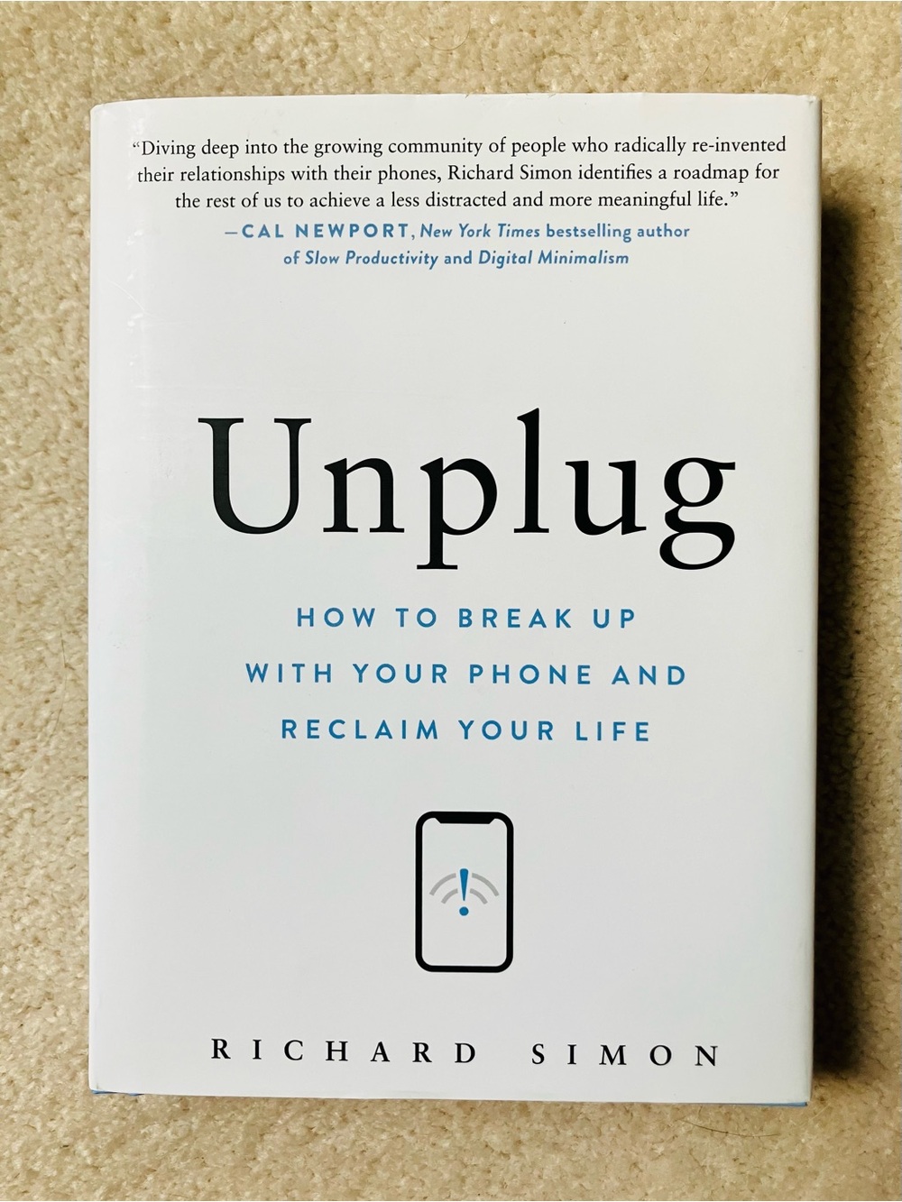 “Unplug- How to Break Up With Your Phone & Reclaim Your Life” by Richard Simon